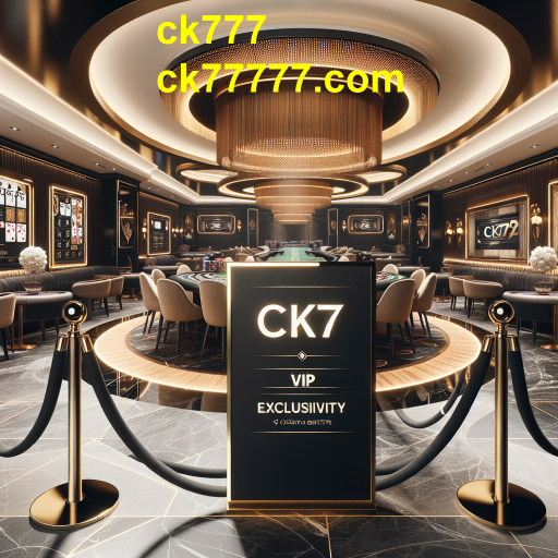 Descubra o Programa VIP do ck777: Benefícios e Exclusividades para Jogadores
